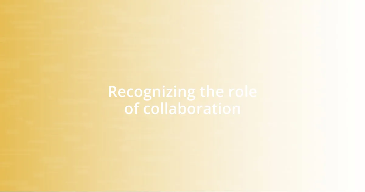 Recognizing the role of collaboration