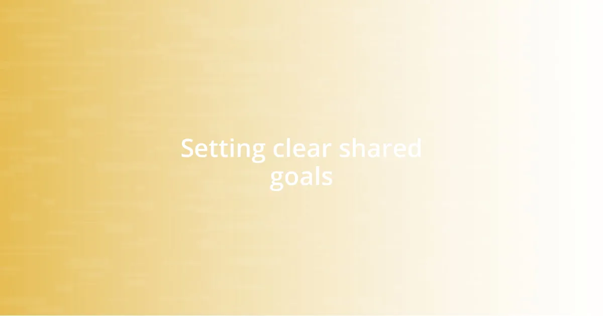 Setting clear shared goals