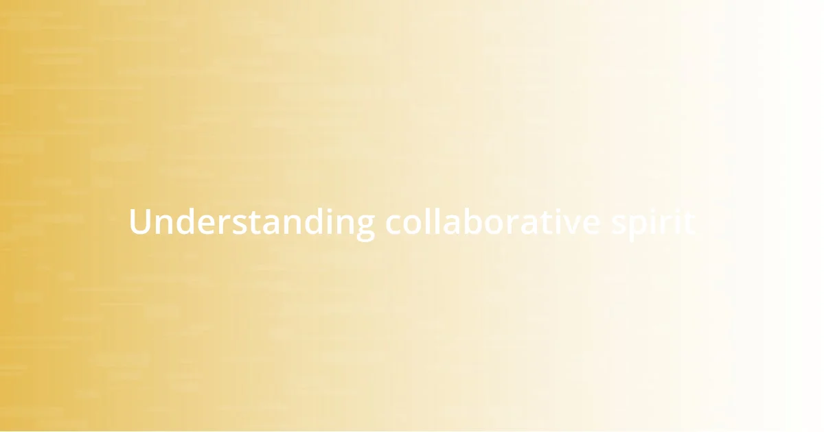 Understanding collaborative spirit