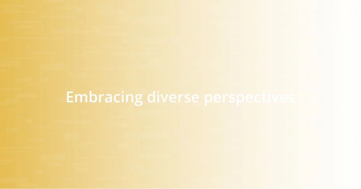 Embracing diverse perspectives