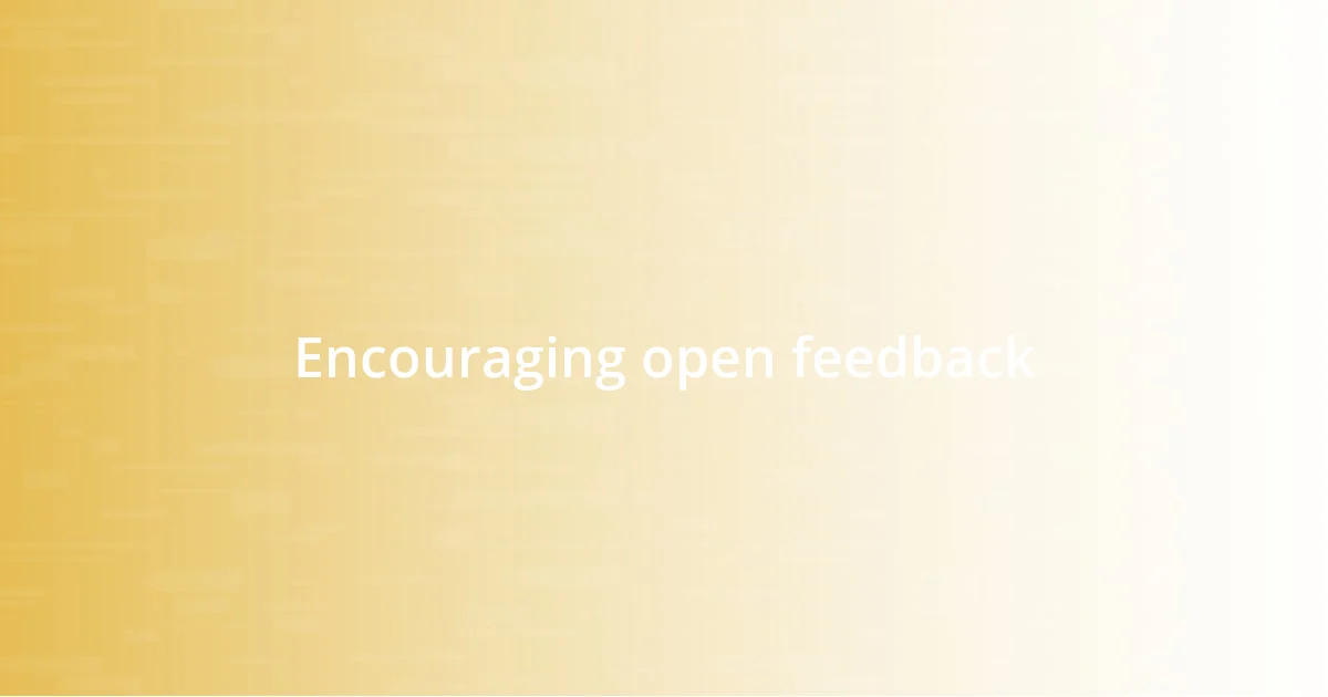 Encouraging open feedback