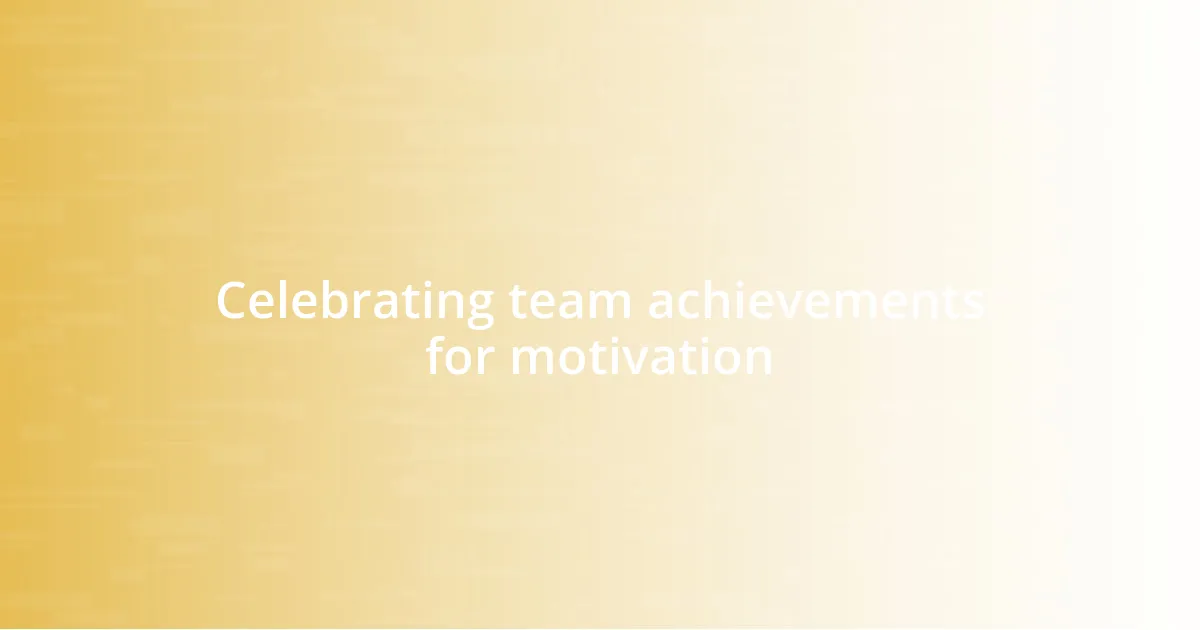 Celebrating team achievements for motivation