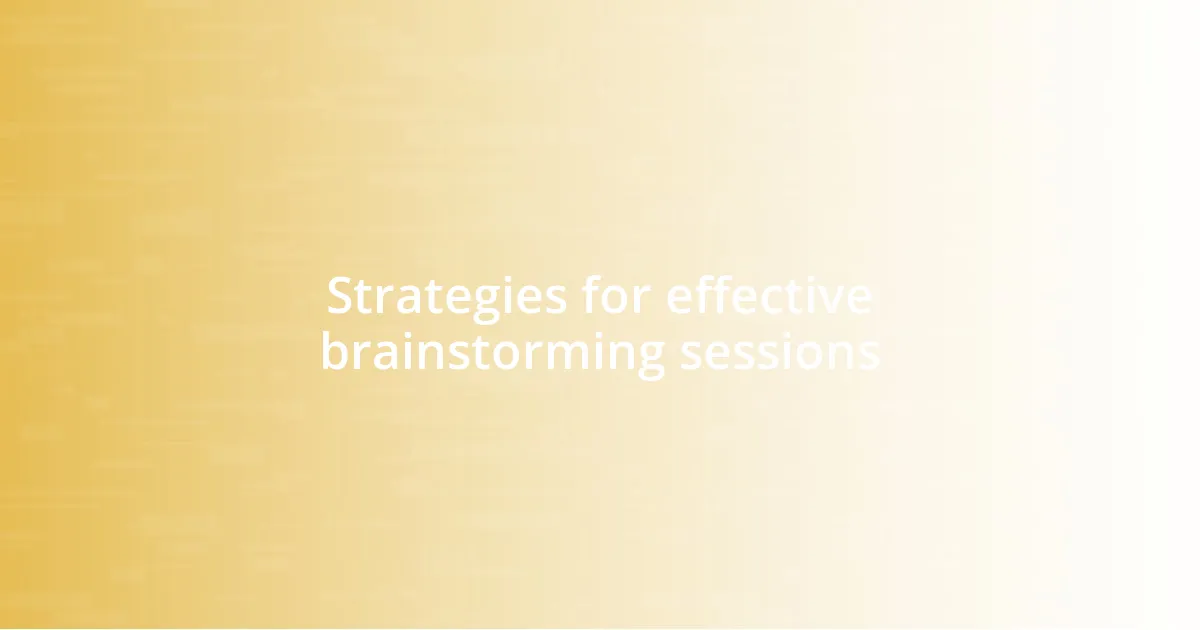 Strategies for effective brainstorming sessions