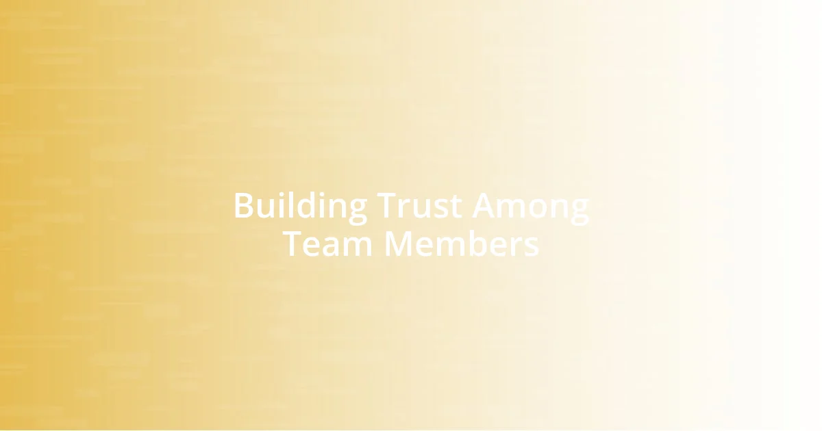 Building Trust Among Team Members