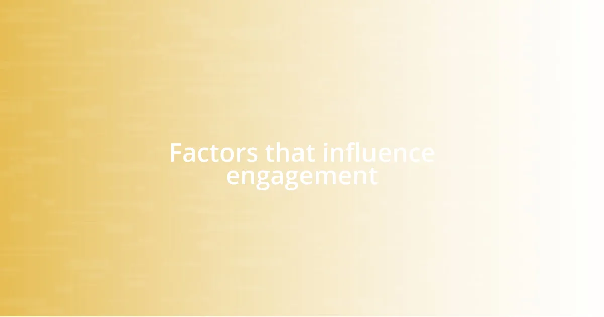 Factors that influence engagement