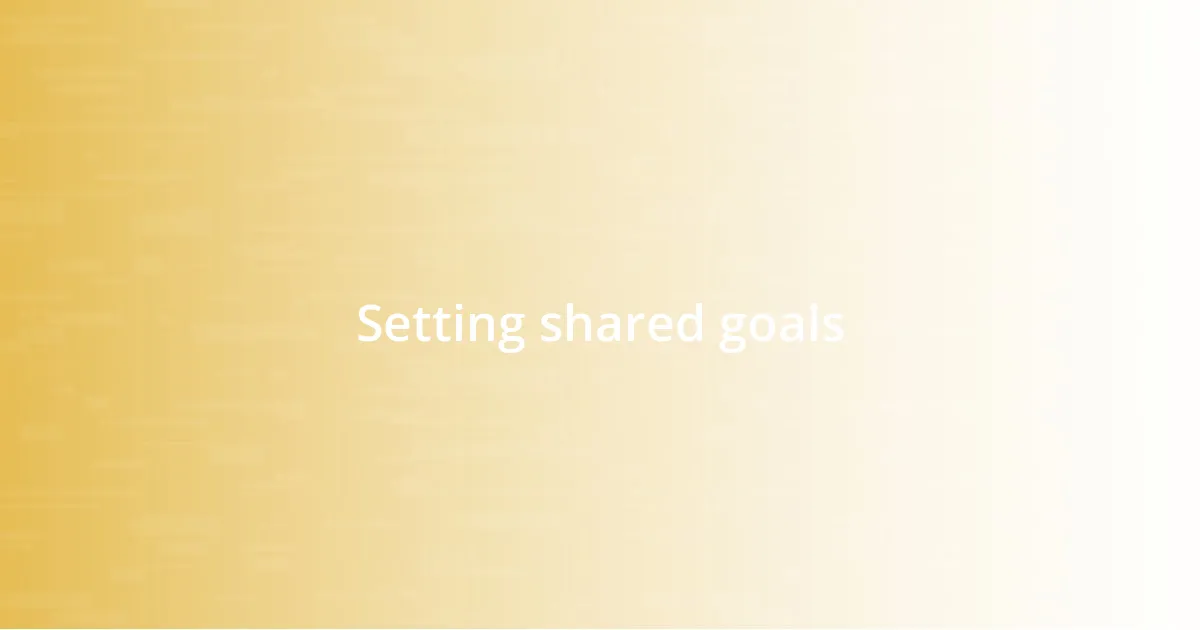 Setting shared goals