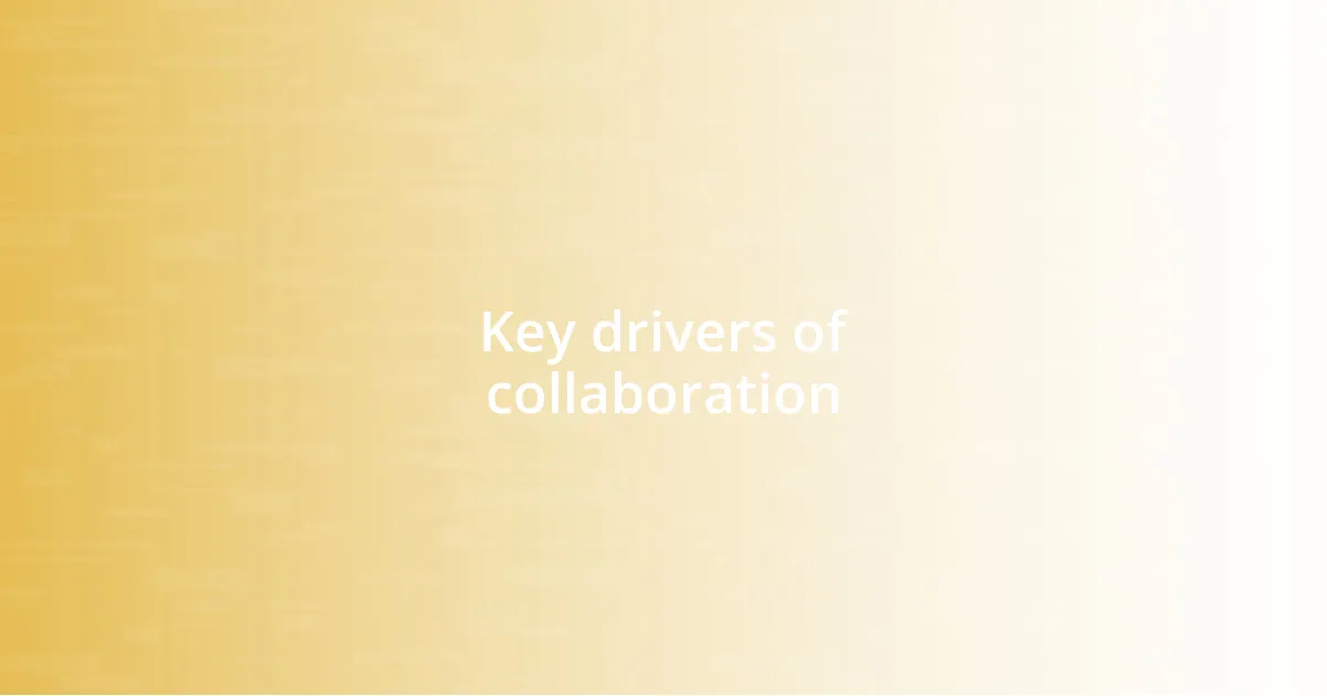 Key drivers of collaboration