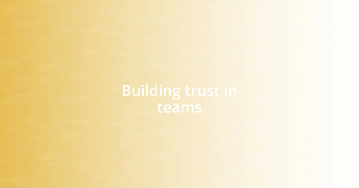 Building trust in teams