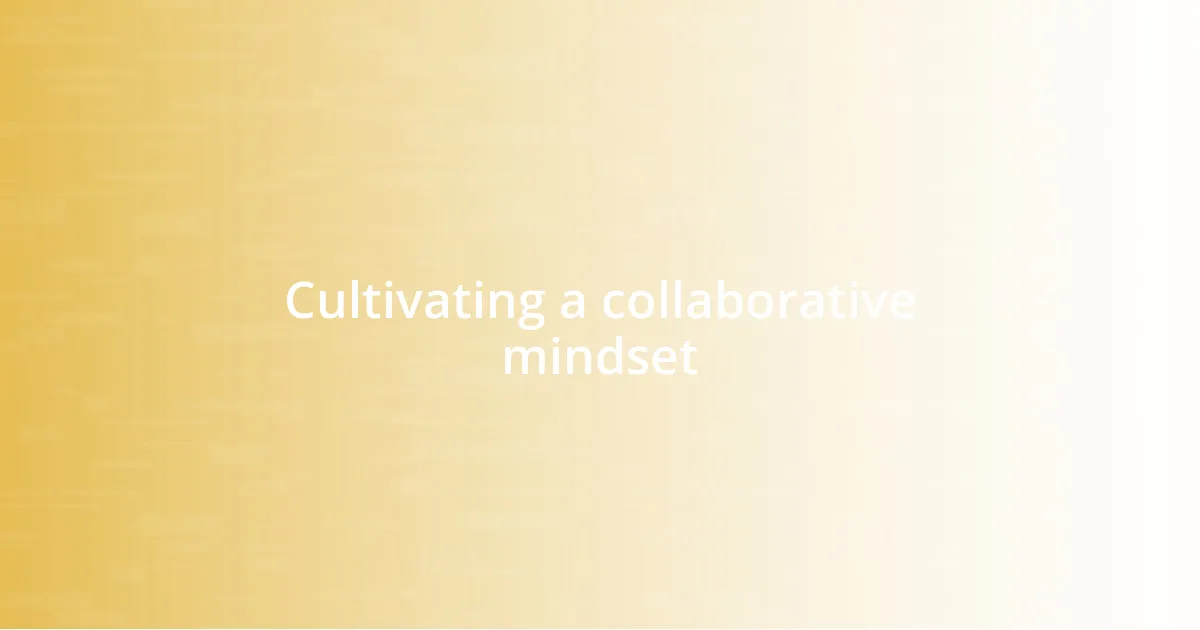 Cultivating a collaborative mindset