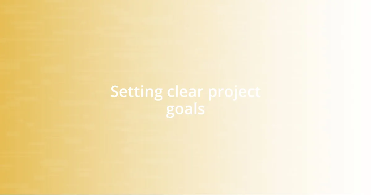 Setting clear project goals