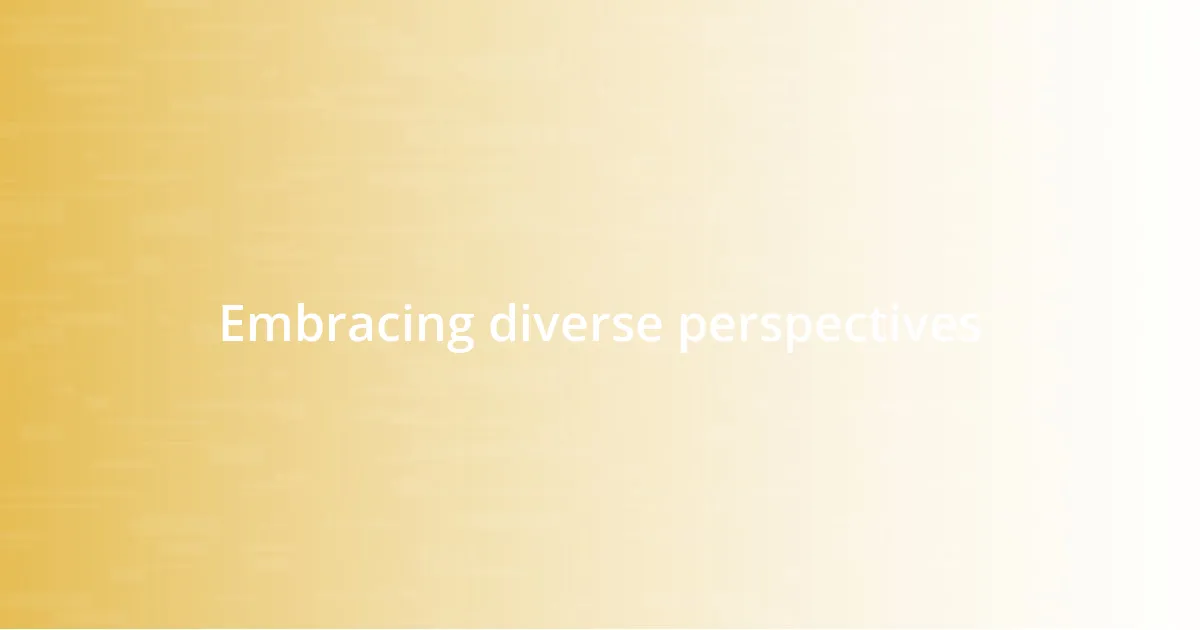 Embracing diverse perspectives