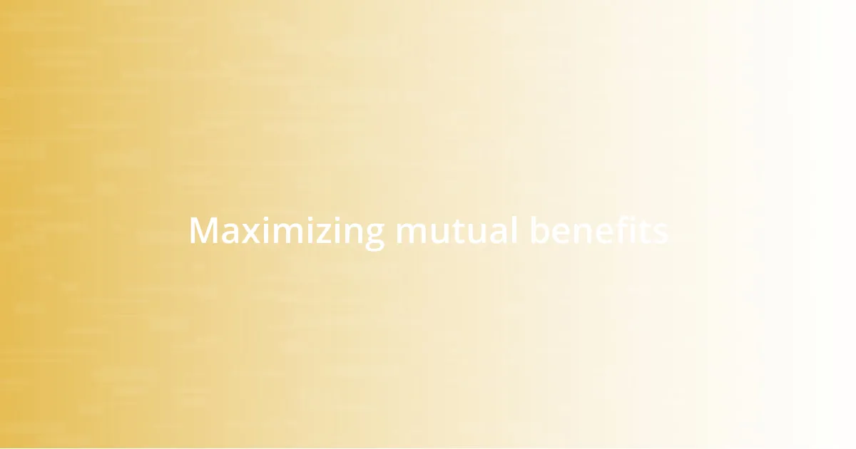 Maximizing mutual benefits