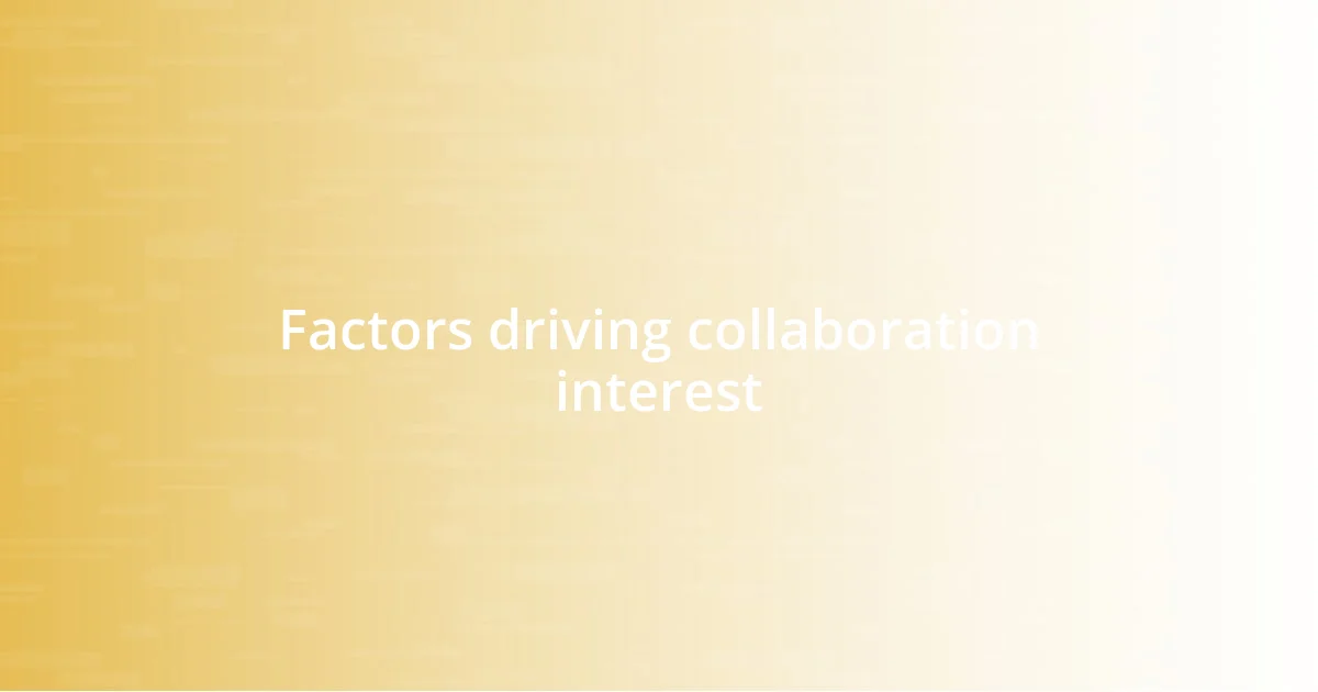 Factors driving collaboration interest