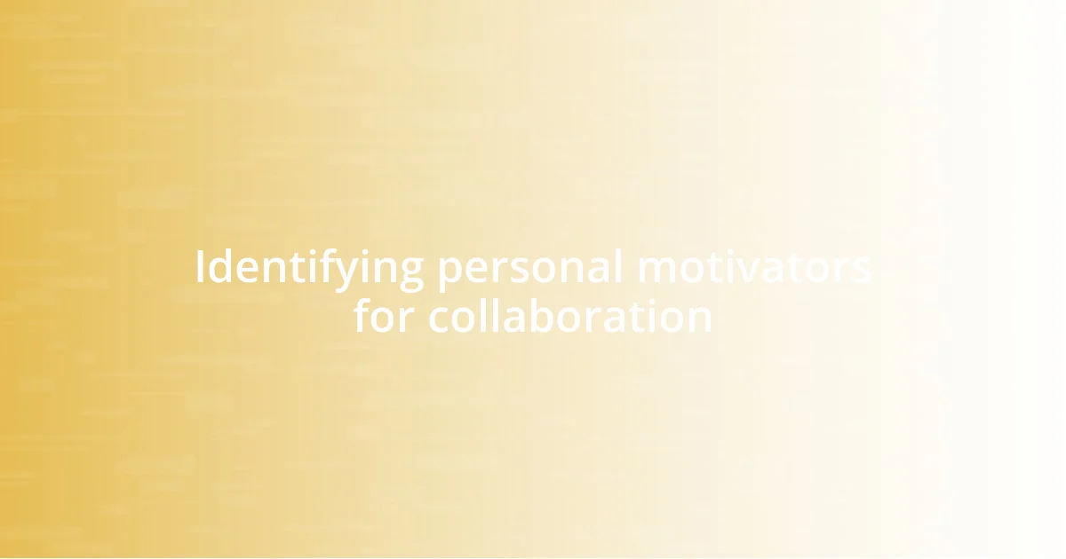 Identifying personal motivators for collaboration