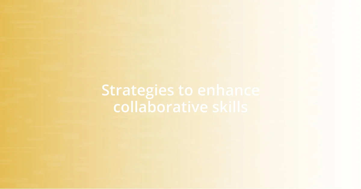 Strategies to enhance collaborative skills