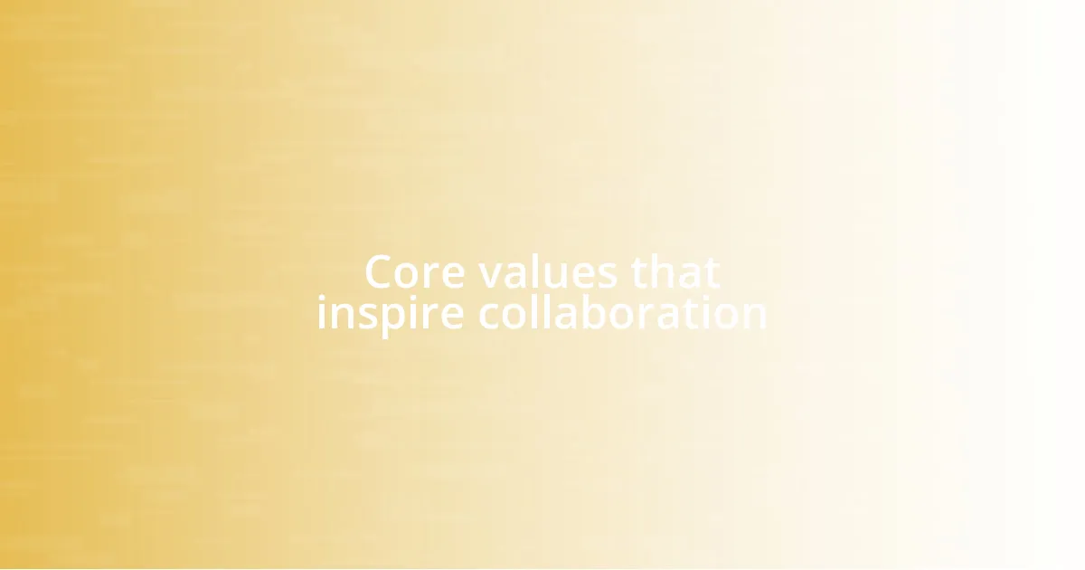 Core values that inspire collaboration