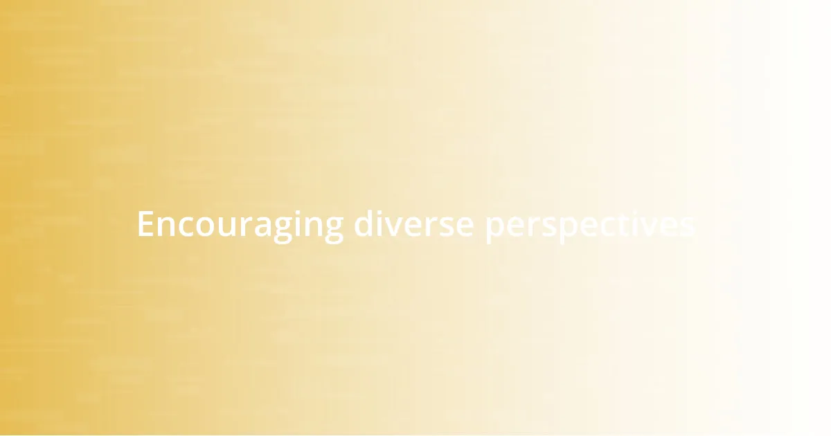 Encouraging diverse perspectives