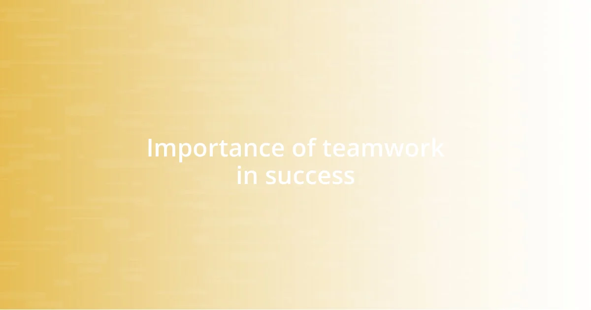 Importance of teamwork in success