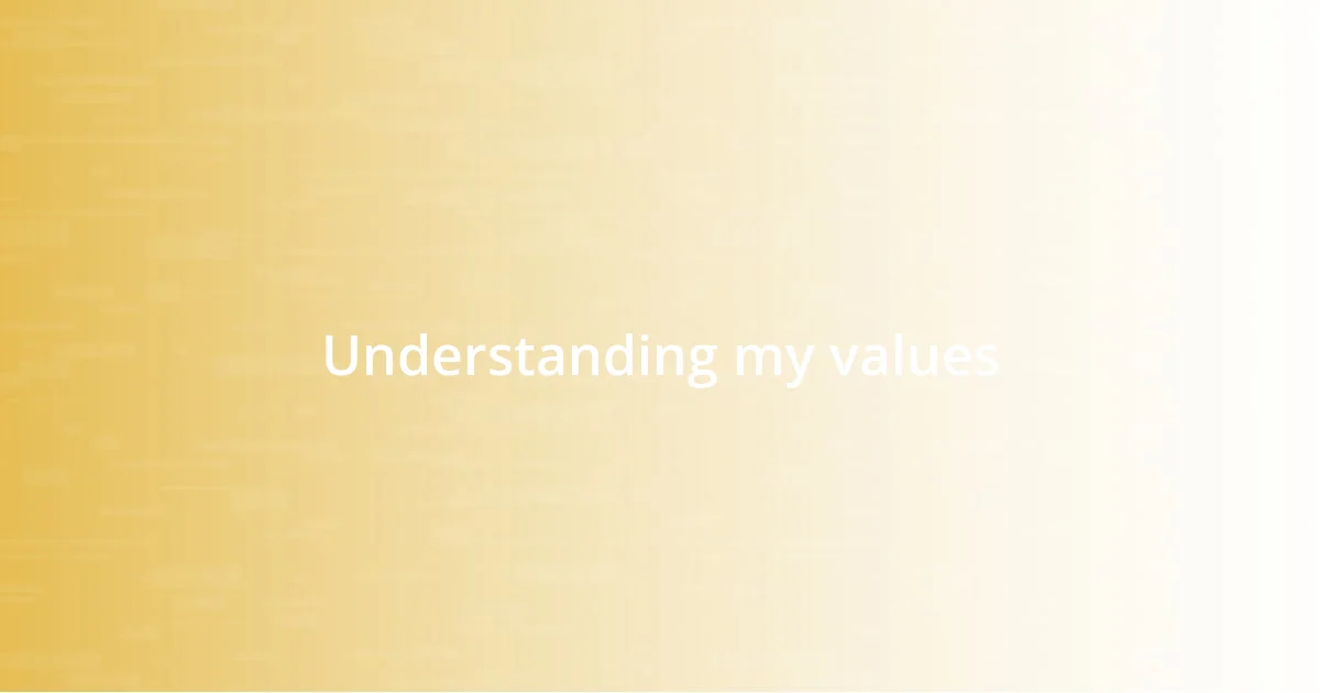 Understanding my values