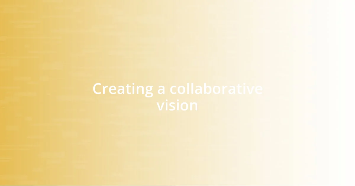 Creating a collaborative vision