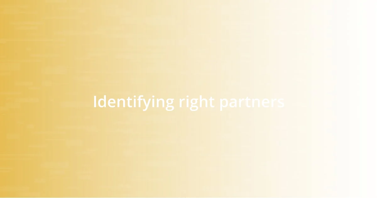 Identifying right partners