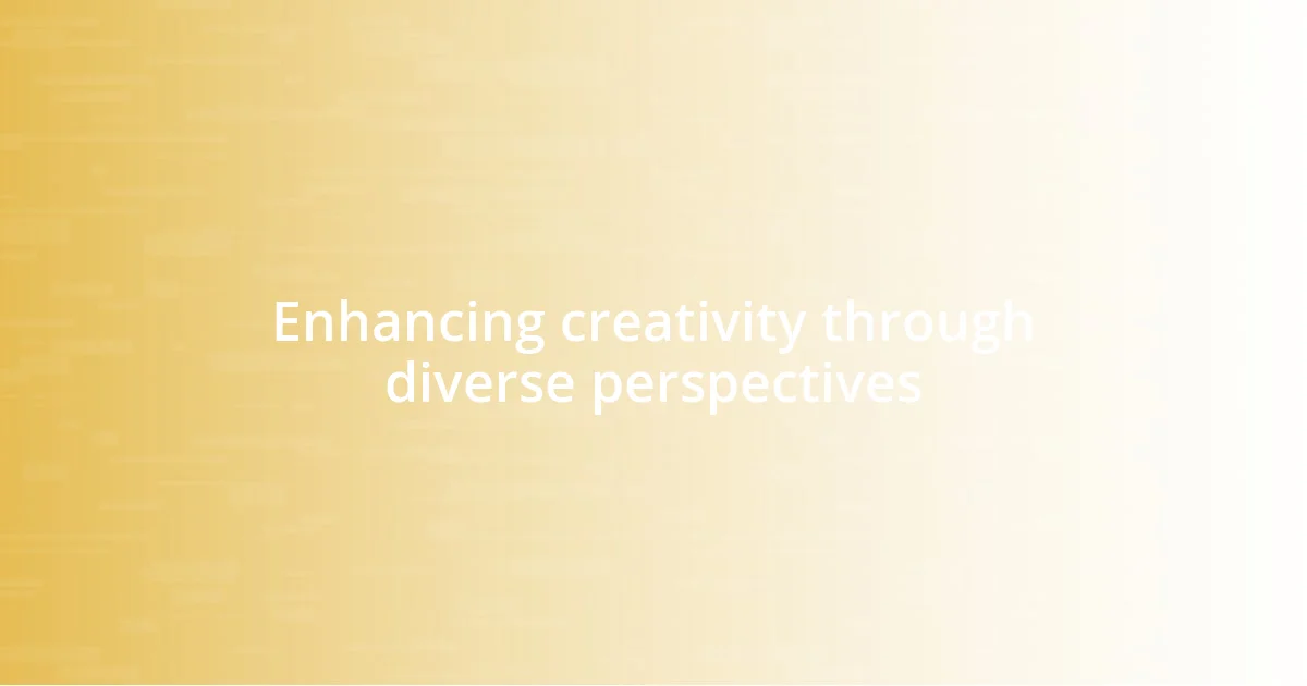 Enhancing creativity through diverse perspectives