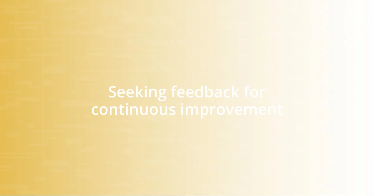 Seeking feedback for continuous improvement