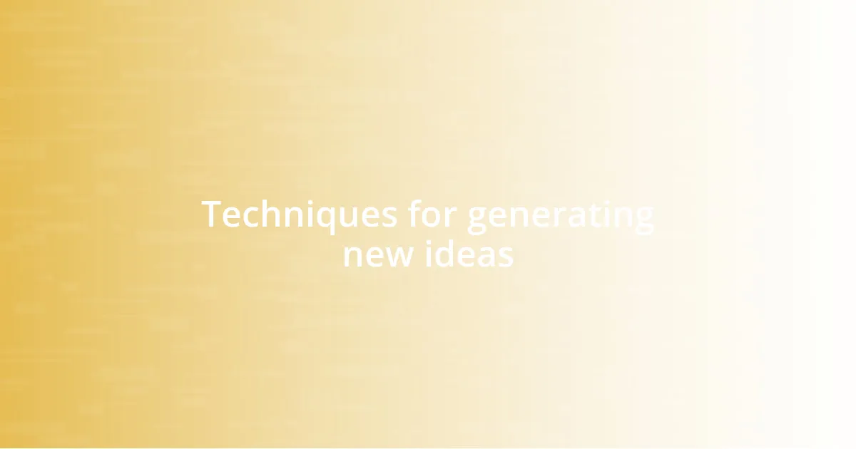 Techniques for generating new ideas