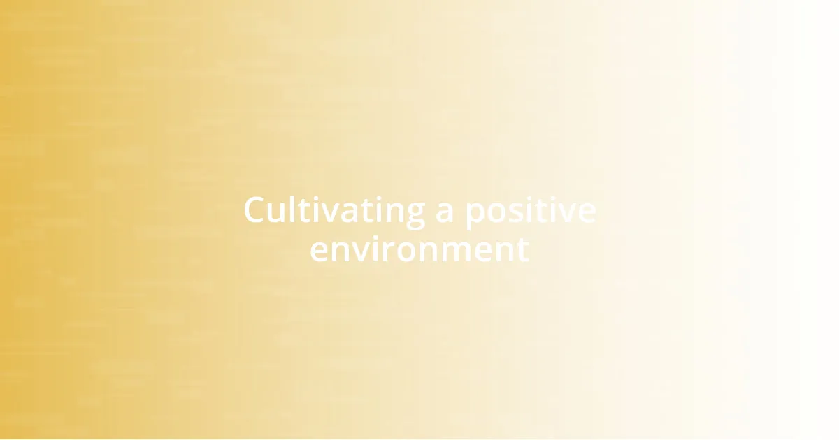 Cultivating a positive environment