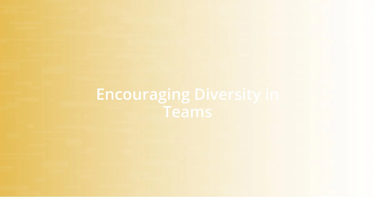 Encouraging Diversity in Teams