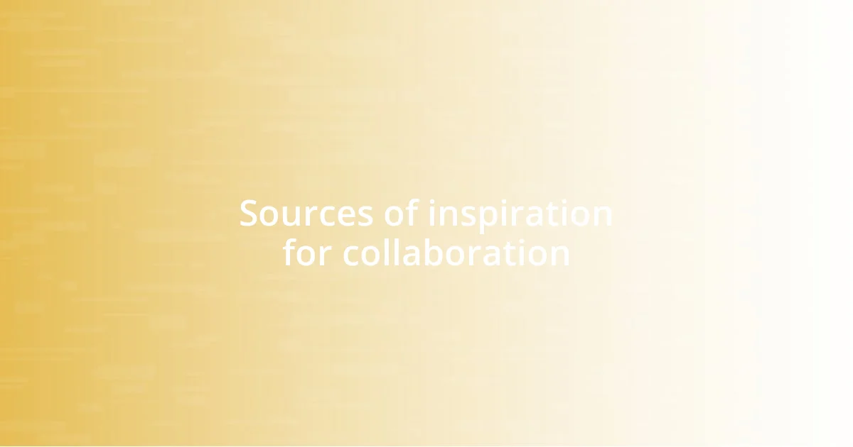 Sources of inspiration for collaboration