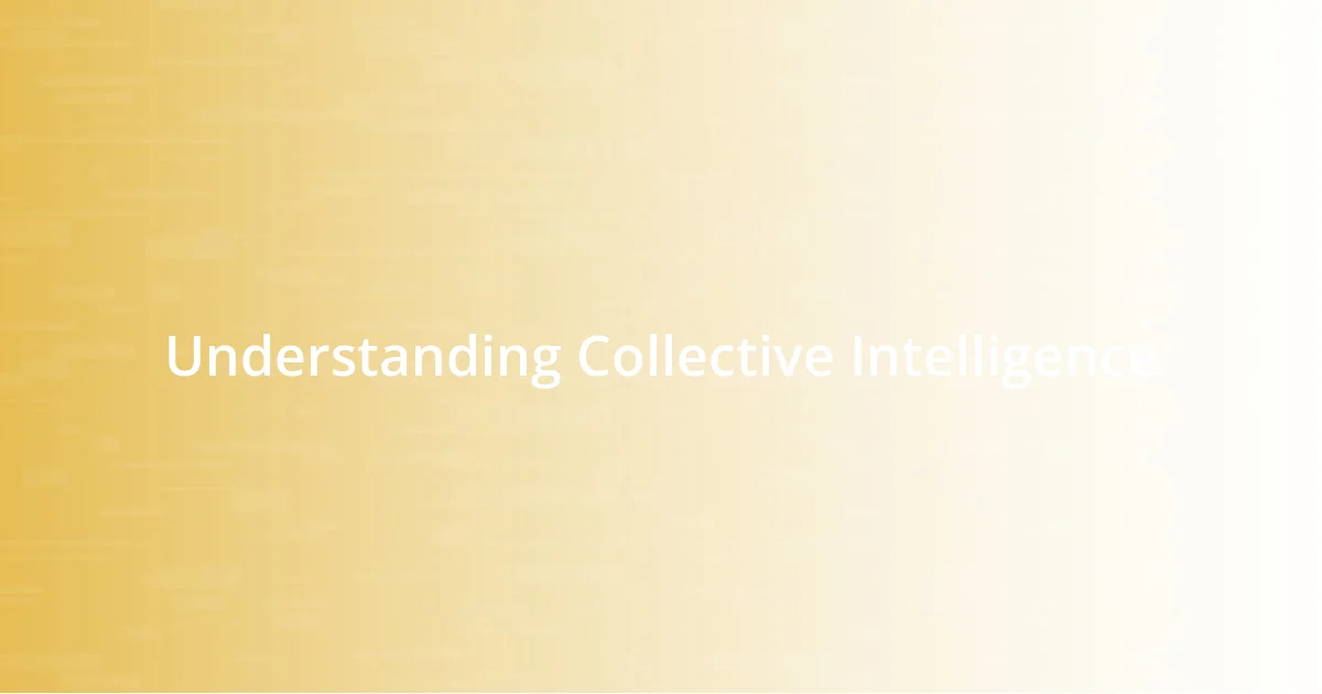 Understanding Collective Intelligence