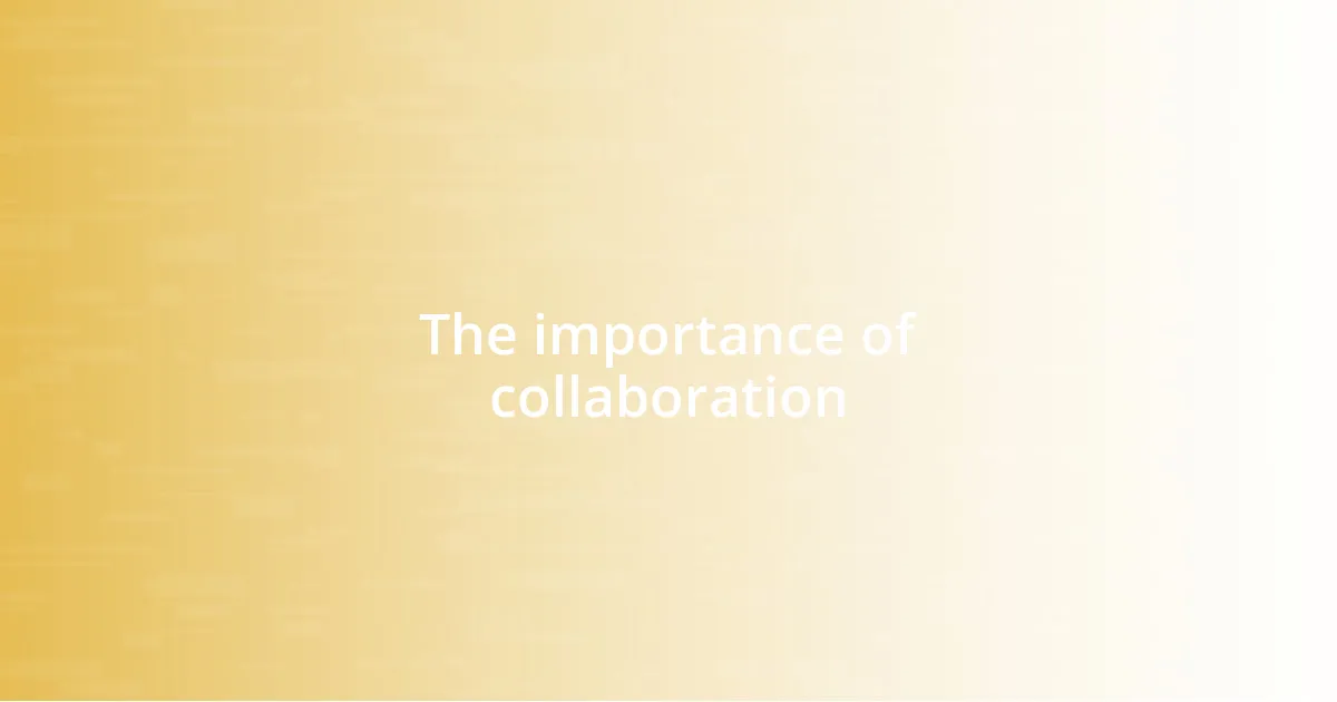 The importance of collaboration
