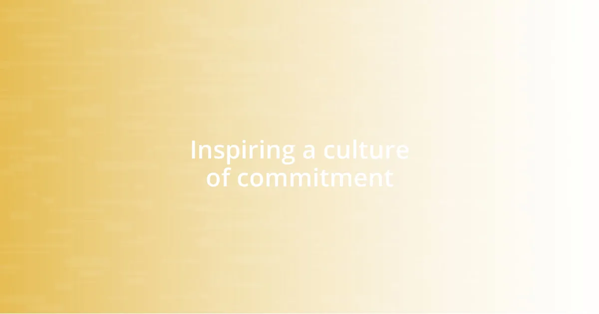 Inspiring a culture of commitment
