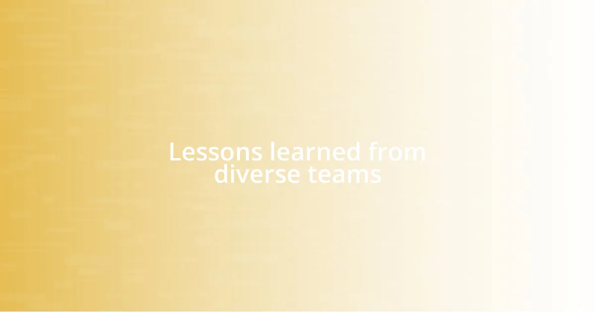 Lessons learned from diverse teams