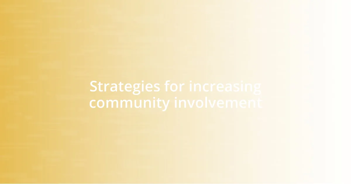 Strategies for increasing community involvement