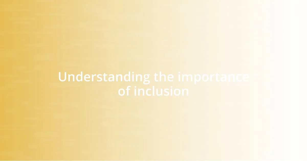 Understanding the importance of inclusion