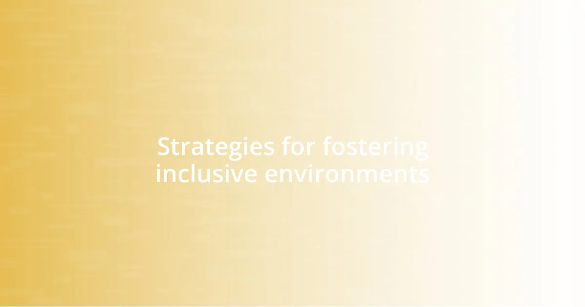 Strategies for fostering inclusive environments