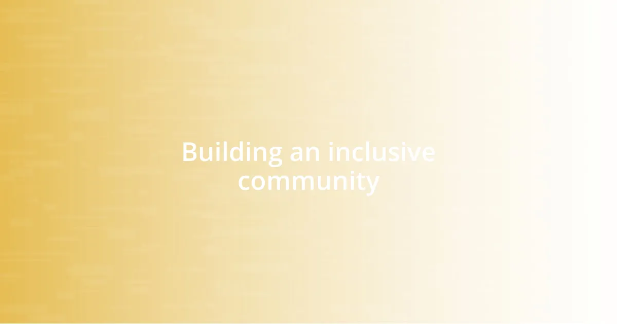 Building an inclusive community
