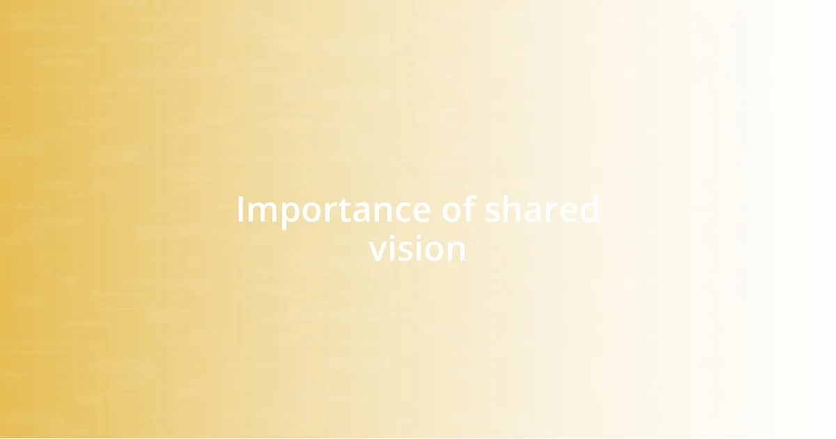 Importance of shared vision