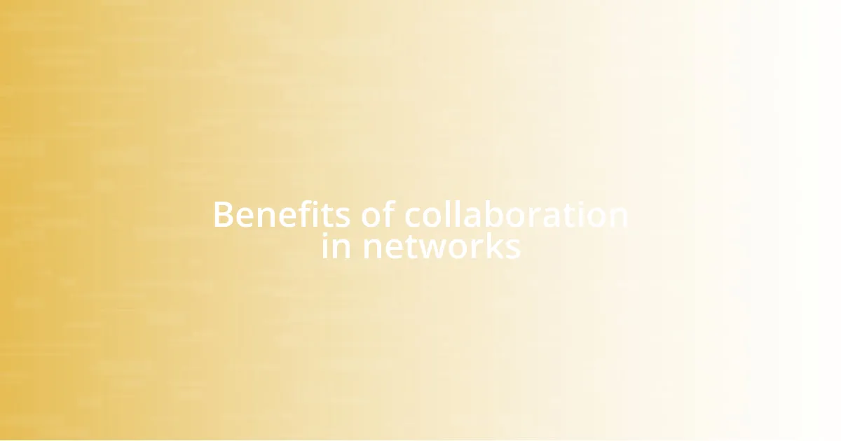 Benefits of collaboration in networks