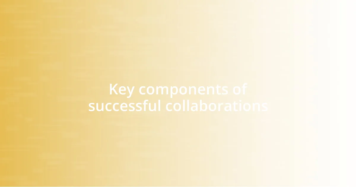 Key components of successful collaborations