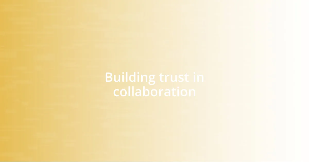 Building trust in collaboration