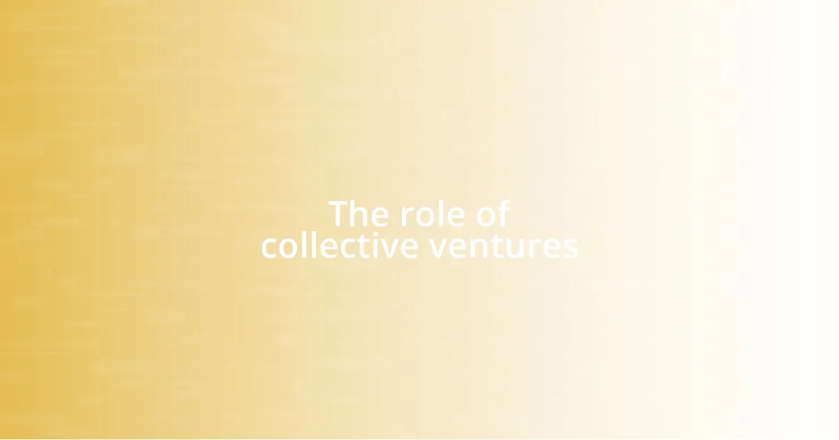 The role of collective ventures