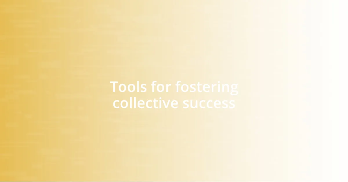 Tools for fostering collective success