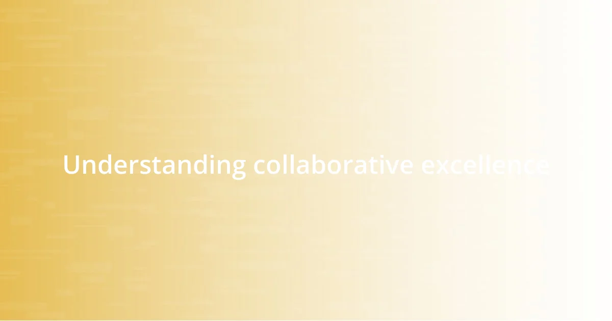 Understanding collaborative excellence