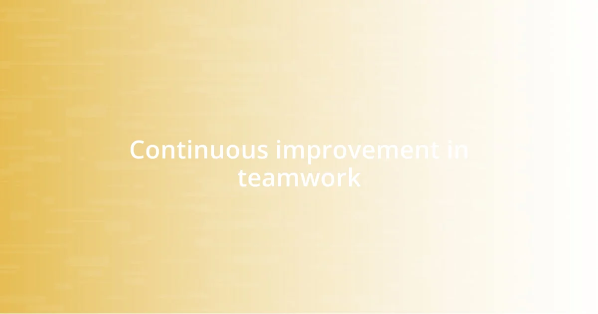 Continuous improvement in teamwork