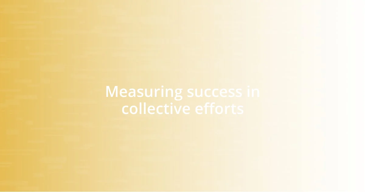 Measuring success in collective efforts
