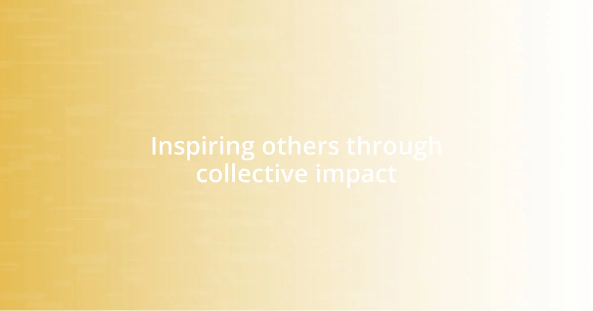 Inspiring others through collective impact