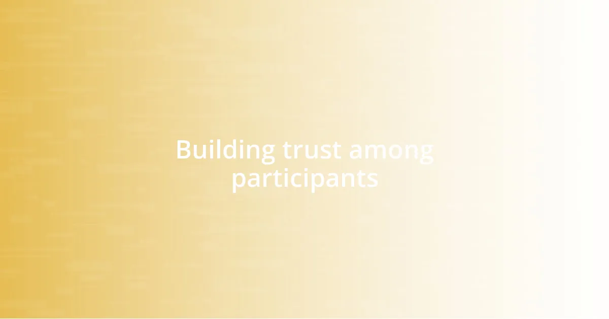 Building trust among participants
